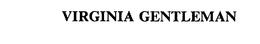 VIRGINIA GENTLEMAN trademark