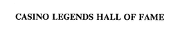 CASINO LEGENDS HALL OF FAME trademark