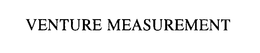 VENTURE MEASUREMENT trademark