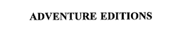 ADVENTURE EDITIONS trademark