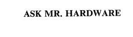 ASK MR. HARDWARE trademark