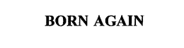 BORN AGAIN trademark