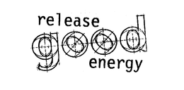 RELEASE GOOD ENERGY trademark