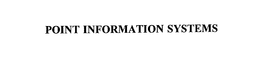 POINT INFORMATION SYSTEMS trademark