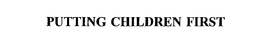 PUTTING CHILDREN FIRST trademark