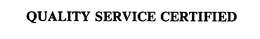 QUALITY SERVICE CERTIFIED trademark