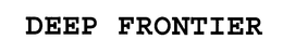 DEEP FRONTIER trademark