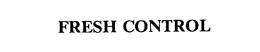 FRESH CONTROL trademark
