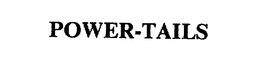 POWER-TAILS trademark