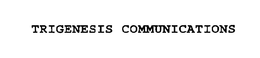 TRIGENESIS COMMUNICATIONS trademark