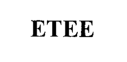 ETEE trademark