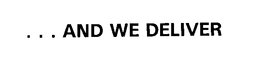 ... AND WE DELIVER trademark
