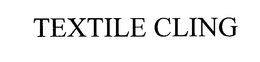 TEXTILE CLING trademark