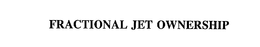 FRACTIONAL JET OWNERSHIP trademark