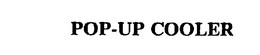 POP-UP COOLER trademark