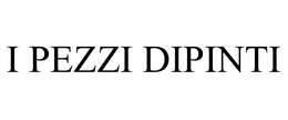 I PEZZI DIPINTI trademark