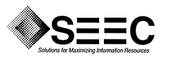 SEEC SOLUTIONS FOR MAXIMIZING INFORMATION RESOURCES trademark