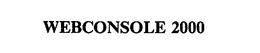 WEBCONSOLE 2000 trademark