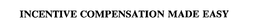 INCENTIVE COMPENSATION MADE EASY trademark