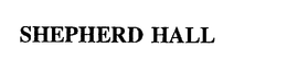 SHEPHERD HALL trademark