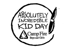 ABSOLUTELY INCREDIBLE KID DAY CAMP FIRE BOYS AND GIRLS trademark