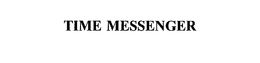 TIME MESSENGER trademark