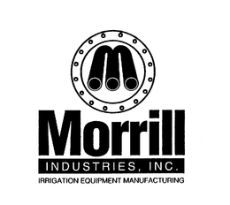 M MORRILL INDUSTRIES, INC. IRRIGATION EQUIPMENT MANUFACTURING trademark