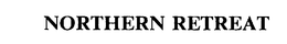 NORTHERN RETREAT trademark