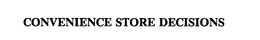 CONVENIENCE STORE DECISIONS trademark