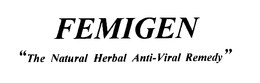 FEMIGEN " THE NATURAL HERBAL ANTI-VIRAL REMEDY" trademark