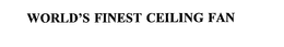 WORLD'S FINEST CEILING FAN trademark