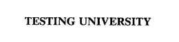 TESTING UNIVERSITY trademark
