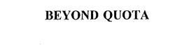 BEYOND QUOTA trademark