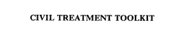 CIVIL TREATMENT TOOLKIT trademark