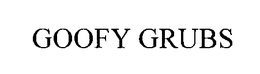 GOOFY GRUBS trademark