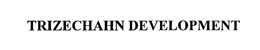 TRIZECHAHN DEVELOPMENT trademark