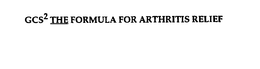 GCS2 THE FORMULA FOR ARTHRITIS RELIEF trademark