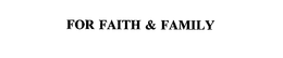 FOR FAITH & FAMILY trademark