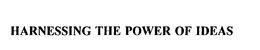 HARNESSING THE POWER OF IDEAS trademark