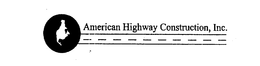 AMERICAN HIGHWAY CONSTRUCTION, INC. trademark