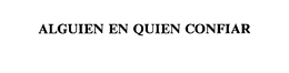 ALGUIEN EN QUIEN CONFIAR trademark