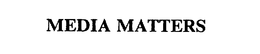 MEDIA MATTERS trademark