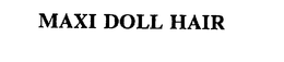 MAXI DOLL HAIR trademark