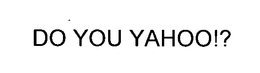 DO YOU YAHOO!? trademark