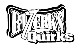 BIZZERKS QUIRKS trademark
