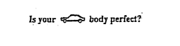 IS YOUR BODY PERFECT? trademark