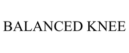 BALANCED KNEE trademark