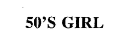 50'S GIRL trademark