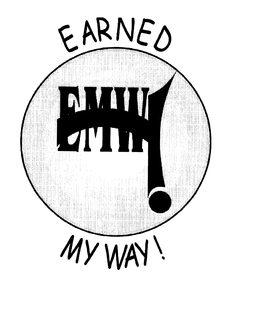 EARNED MY WAY ! EMW! trademark