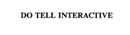 DO TELL INTERACTIVE trademark